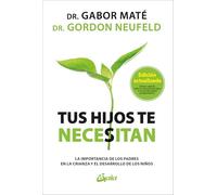 Tus hijos te necesitan: La importancia de los padres en la crianza y el desarrollo de los niños. (Psicoemoción)