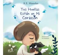 Tus huellas están en mi corazón: Un libro sobre el duelo y la pérdida de un animal de compañía