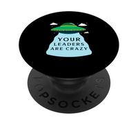 Tus líderes están Locos (Funny Alien UFO Declaración) PopSockets PopGrip Adhesivo
