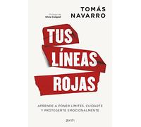 Tus líneas rojas: Aprende a poner límites, cuidarte y protegerte emocionalmente (Autoayuda y superación)