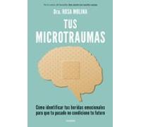Tus microtraumas: Cómo identificar tus heridas emocionales para que tu pasado no condicione tu futuro (Divulgación)