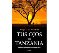 Tus ojos en Tanzania (Grijalbo Narrativa)