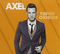 Tus Ojos Mis Ojos by Axel (2014-08-03)