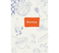 Tus recetas: Escribe. Cocina. Disfrútalas! Un recetario sin reglas