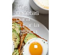 Tus recetas para curar la resaca