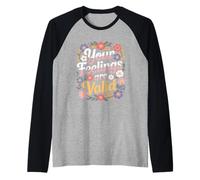 Tus Sentimientos Son válidos Gracioso Diciendo Flores botánicas Camiseta Manga Raglan