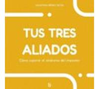 Tus Tres Aliados. Cómo Superar El Síndrome Del Impostor