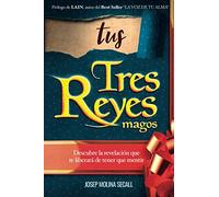 Tus Tres Reyes Magos: La revelación que te liberará de tener que mentir