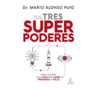 Tus tres superpoderes para lograr una vida más sana, próspera y feliz (F. COLECCION)