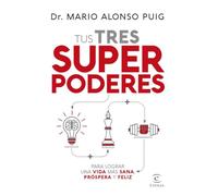 Tus tres superpoderes para lograr una vida más sana, próspera y feliz (F. COLECCION)