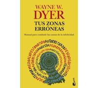 Tus zonas erróneas: Manual para combatir las causas de la infelicidad (Biblioteca Wayne W. Dyer)