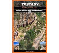 TUSCANY HIKING GUIDE 2026: Vineyard Walks, Hilltop Villages, and Scenic Countryside Trails from Winter to Spring (DESTINATION TRAVEL GUIDE FOR DIFFERENT COUNTRY AROUND THE GLOBAL)