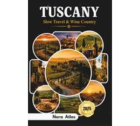 Tuscany Slow Travel & Wine Country 2026: Scenic Drives, Vineyard Stays, Hidden Villages & Tuscan Food Experiences