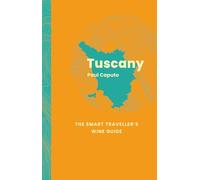 Tuscany: The Smart Traveller's Wine Guide