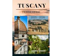 TUSCANY TRAVEL GUIDE 2025 - 2026 (Journeys Well Traveled Series)