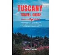 TUSCANY TRAVEL GUIDE 2025: Discover Italy’s Timeless Beauty Top Villages, Vineyards, and Hidden Gems for Every Traveler. (ROAM THE EARTH)