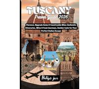 Tuscany Travel Guide 2026: Florence, Upgrade Gems & Countryside Bliss: Authentic Itineraries, Wine & Food Journeys, Insider for Your Perfect Italian Escape