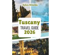 Tuscany Travel Guide 2026: Rolling Hills, Wine Country, and Renaissance Treasures