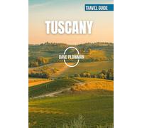 TUSCANY TRAVEL GUIDE 2026: Rolling Vineyards, Cypress-Lined Hills, Renaissance Cities, Golden Coastlines, and Timeless Tuscan Charm