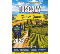 Tuscany Travel Guide 2026: Vineyards, Hilltop Towns, and Renaissance Art in Italy’s Most Beloved Countryside