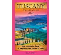 Tuscany Travel Guide 2026: Your Complete Guide to Exploring the Heart of Italy