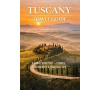 Tuscany Travel Guide: A Family Road Trip with Kids - Itinerary, Best Towns, Practical Tips and a Photographer’s View of Tuscany