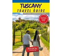 TUSCANY TRAVEL GUIDE: Insider Tips, Hidden Gems, Top Attractions & Itineraries for Exploring Italy’s Iconic Countryside, Wine Regions, and Charming Towns