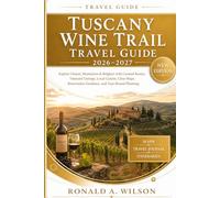 Tuscany Wine Trail Travel Guide 2026-2027: Explore Chianti, Montalcino & Bolgheri with Curated Routes, Vineyard Tastings, Local Cuisine, Clear Maps, Reservation Guidance, and Year-Round Planning