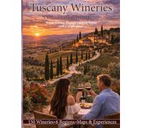 Tuscany wineries: A Curated Wine Travel Guide