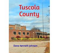 Tuscola County: Lost, Forgotten & Unforgettable Places