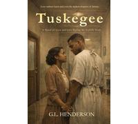 Tuskegee: A Novel of Love and Loss During the Tuskegee Syphilis Study