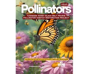 Tuskegee Honey Black Belt Prairie Pollinator Habitat: Celebrating Nature's Bounty in Native Plants, Trees, and Wildflowers
