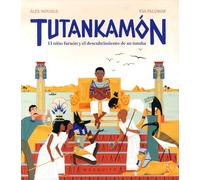 Tutankamon: El niño faraón y el descubirmiento de su tumba