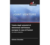 Tutela degli azionisti di minoranza nell'Unione europea in caso di fusioni: Uno studio comparativo