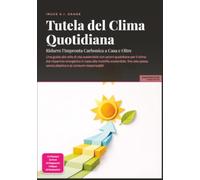 Tutela del Clima Quotidiana: Ridurre l'Impronta Carbonica a Casa e Oltre (Ambiente)