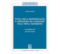 Tutela della professionalità e formazione dei lavoratori nella tripla transizione (Diritto del lavoro)
