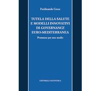 TUTELA DELLA SALUTE E MODELLI INNOVATIVI DI GIVERNANCE EURO-MEDITTERANEA. Premesse per uno studio