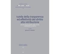 Tutela della trasparenza ed effettività del diritto alla retribuzione. Dialogo tra accademia, parti sociali e operatori del diritto