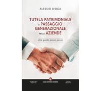 Tutela patrimoniale e passaggio generazionale nelle aziende. Una guida passo passo (Officina delle idee)