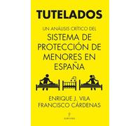 Tutelados; Un análisis crítico del sistema de protección de menores en España (Sociedad actual)