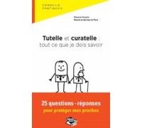 Tutelle Et Curatelle : Tout Ce Que Je Dois Savoir 25 Questions-réponse