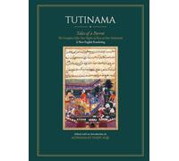 Tutinama: Tales of a Parrot - The Complete Fifty-Two Nights of Ziya al-Din Nakhshabi, A New English Rendering