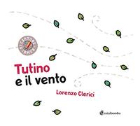 Tutino e il vento. Ediz. a colori (Bombi di cartone)
