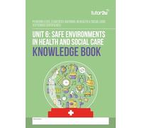 tutor2u Unit 6 Safe Environments Knowledge Book for AAQ BTEC National in Health & Social Care (Ext Cert)