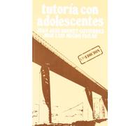 Tutoría con adolescentes : técnicas para mejorar las relaciones interpersonales a lo largo del curso