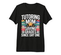 Tutoría de mamá ahorrando calificaciones Desde el Primer día Camiseta Premium