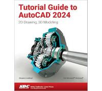 Tutorial Guide to AutoCAD 2024: 2D Drawing, 3D Modeling