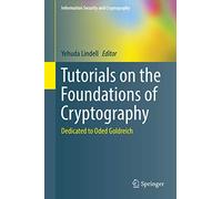 Tutorials on the Foundations of Cryptography: Dedicated to Oded Goldreich (Information Security and Cryptography)