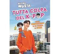 Tutta colpa del K-pop. Diario pannocchioso di un italiano in Corea