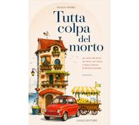 Tutta colpa del morto: [Un caso irrisolto. Un paese che parla. Una Sicilia autentica e vera in un giallo cozy dal sapore squisitamente familiare]